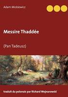 Messire Thaddée, (Pan Tadeusz)