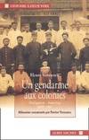 Un gendarme aux colonies : Madagascar indochine 1895, Madagascar, Indochine, 1895-1907