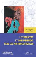 Le transfert et son maniement dans les pratiques sociales