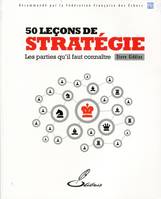 50 leçons de stratégie, Les parties qu'il faut connaître.