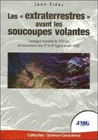 Les extraterrestres avant les soucoupes volantes - Catalogue mondial de 370 cas de rencontres des 3è et 4è types avant 1947, catalogue mondial de 370 cas de rencontres des 3e et 4e types avant 1947