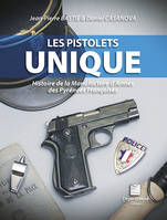 Les pistolets Unique / histoire de la manufacture d'armes des Pyrénées françaises, histoire de la Manufacture d'armes des Pyrénées françaises