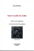 Saint Camille de Lellis. Patron des hôpitaux et du personnel hospitalier, patron des hôpitaux et du personnel hospitalier