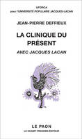 La clinique du présent, Avec Jacques Lacan