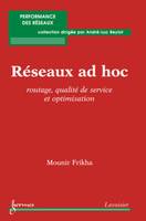 Réseaux ad hoc : routage, qualité de service et optimisation, routage, qualité de service et optimisation