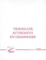 Travailler autrement en grammaire - Cycle 3 - CM1