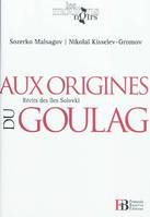 Aux origines du goulag : récits des îles Solovki, L'Île de l'enfer, Suivi de Les camps de la mort en URSS