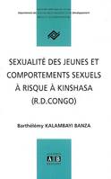 SEXUALITE DES JEUNES ET COMPORTEMENTS SEXUELS A RISQUE A KINSHASA (R.D. CONGO)