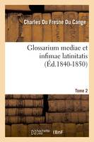 Glossarium mediae et infimae latinitatis. Tome 2 (Éd.1840-1850)