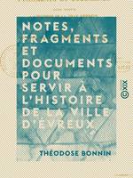 Notes, fragments et documents pour servir à l'histoire de la ville d'Évreux - Extraits des journaux, mémoriaux, actes et délibérations de l'hôtel de ville (1623-1816)