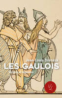 Les Gaulois - Vérités et légendes