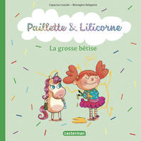 Paillette & Lilicorne, La grosse bêtise