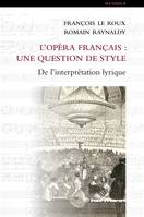 L'Opéra français : une question de style, De l'interprétation lyrique