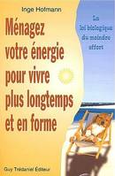 Ménagez votre énergie pour vivre plus longtemps et en forme, prolonger votre vie et rester jeune longtemps