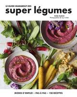 Le guide Marabout des super légumes, Modes d'emploi, pas à pas, 120 recettes