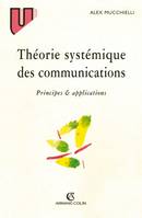 Théorie systémique des communications, Principes &amp; applications