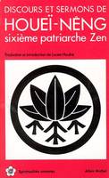 Discours et sermons, sixième patriarche Zen