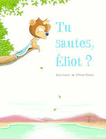 Tu sautes, Éliot ?