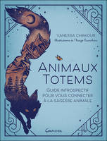 Animaux totems, Guide introspectif pour vous connecter à la sagesse animale