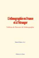 L’ethnographie en France et à l'étranger, Tableau de l'histoire de l'ethnographie