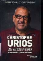 Christophe Urios, une saison en enfer, Histoires d'audace, d'échec et de résilience