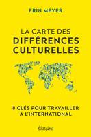 La Carte des différences culturelles - 8 clés pour travailler à l'international, 8 clés pour travailler à l'international