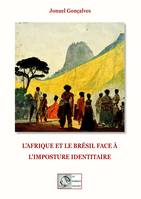 L'AFRIQUE ET LE BRÉSIL FACE À L'IMPOSTURE IDENTITAIRE