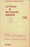 La France et les français d'autrefois CM, C.M., fiches pédagogiques réservées au personnel enseignant