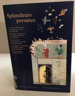 Splendeurs persanes : Exposition Paris Bibliothèque nationale de France 27 novembre 1997-1er mars 1998 (, [manuscrits du XIIe au XVIIe siècle
