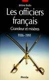 Les officiers français. Grandeur et misères 1936, grandeur et misères, 1936-1991