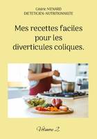 Mes recettes faciles pour les diverticules coliques., Volume 2.