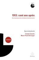 1913 : cent ans après, Enchantements et désenchantements