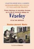 Précis historique et anecdotes diverses sur la ville et l'ancienne abbaye de Vézelay et sur ses alentours