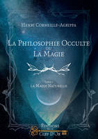 La philosophie occulte ou La magie, 1, La magie naturelle, La magie naturelle.
