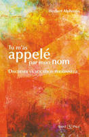 Tu m'as appelé par mon nom, discerner sa vocation personnelle, Discerner sa vocation personnelle