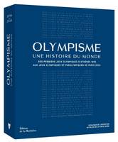 Olympisme, une histoire du monde, Des premiers Jeux Olympiques dAthènes 1896 aux Jeux Olympiques et Paralympiques de Paris 2024