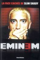 Eminem / la face cachée de Slim Shady, la face cachée de Slim Shady