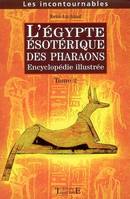 Tome II, L'Égypte ésotérique des pharaons - encyclopédie illustrée, encyclopédie illustrée