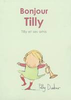 Tilly et ses amis, bonjour tilly