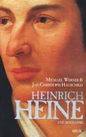 Heinrich Heine. Une biographie, une biographie...