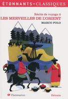 Récits de voyage / présentation, notes, chronologie, dossier par Caroline Trotot,..., 2, Les Merveilles de l'Orient, Récits de voyage 2