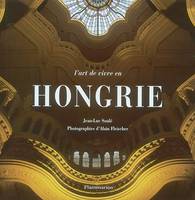 ART DE VIVRE EN HONGRIE, LA HONGRIE - LE LIVRE ET SON GUIDE