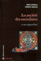 La société des socialistes le PS aujourd'hui, le PS aujourd'hui