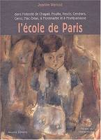 L'école de Paris, Dans l'intimité de Chagall, Foujita, Pascin, Cendrars, Carco, Mac Orlan, à Montmartre et à Montparnasse