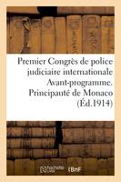 Premier Congrès de police judiciaire internationale Avant-programme, Principauté de Monaco, 14-20 avril 1914