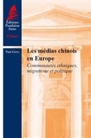 Les médias chinois en Europe / communautés ethniques, migrations et politique, COMMUNAUTÉS ETHNIQUES, MIGRATIONS ET POLITIQUE