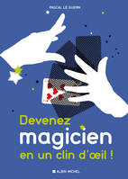 Devenez magicien en un clin d'oeil, 85 tours de magie pour épater vos enfants et vos amis