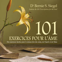 101 Exercices pour l'âme : Des exercices faciles pour le mieux-être du corps, de l'esprit et de l'âme, 101 Exercices pour l'âme