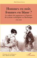 Hommes en noir, femmes en blanc ?, La culture des apparences à l'épreuve du système esclavagiste en martinique, 1765-1848