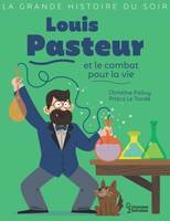 La grande histoire du soir, Louis Pasteur et le combat pour la vie